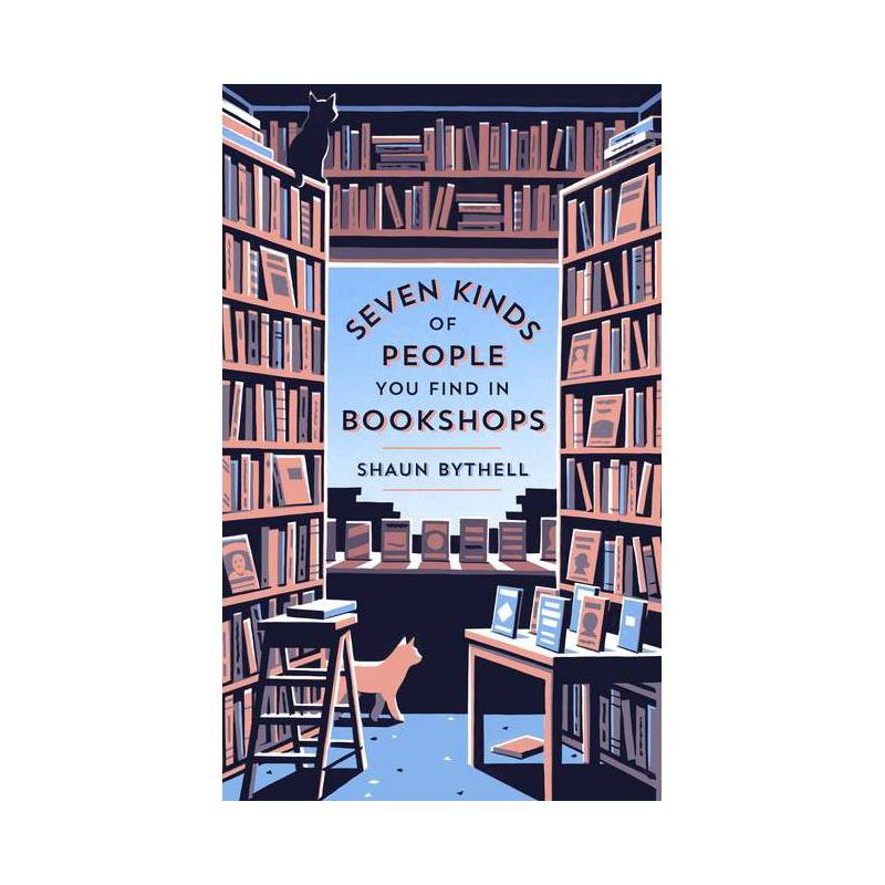 Seven Kinds of People You Find in Bookshops - by  Shaun Bythell (Hardcover), 1 of 2
