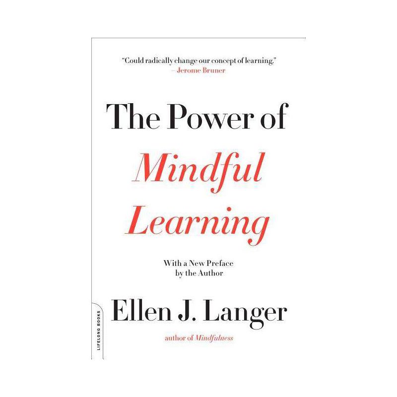 The Power of Mindful Learning - (Merloyd Lawrence Book) by  Ellen J Langer (Paperback), 1 of 2