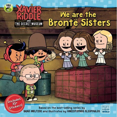 We Are the Brontë Sisters - (Xavier Riddle and the Secret Museum) by  Brooke Vitale (Paperback)