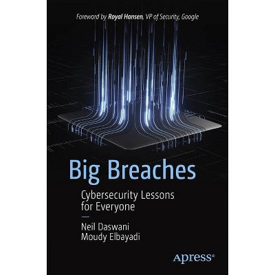 Big Breaches - by  Neil Daswani & Moudy Elbayadi (Paperback)