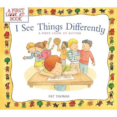 I See Things Differently - (First Look At...Series) by  Pat Thomas (Paperback)