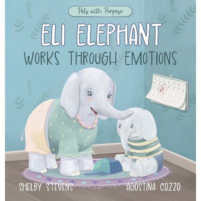 Eli Elephant Works Through Emotions - (Pals with Purpose) by Shelby S Stevens