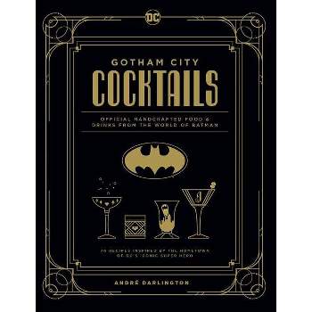 Gotham City Cocktails - by  André Darlington (Hardcover)