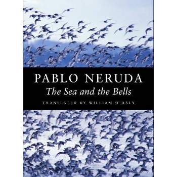 The Sea and the Bells - (Kagean Book) 2nd Edition by  Pablo Neruda (Paperback)