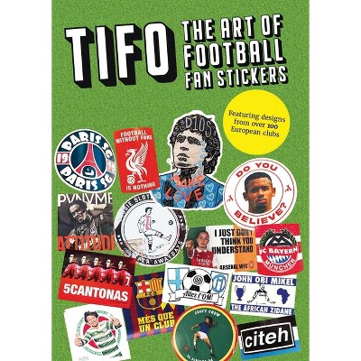Tifo: The Art of Football Fan Stickers - by  Suridh Hassan & Ryo Sanada (Paperback)