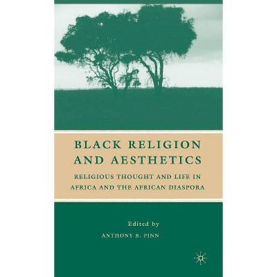 Black Religion and Aesthetics - by  A Pinn (Hardcover)