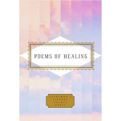 Poems of Healing - (Everyman's Library Pocket Poets) by  Karl Kirchwey (Hardcover)