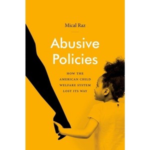 Abusive Policies - (Studies in Social Medicine) by  Mical Raz (Paperback) - 1 of 1
