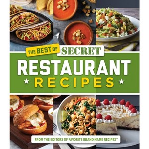 The Best of Secret Restaurant Recipes - by  Publications International Ltd & Favorite Brand Name Recipes (Hardcover) - 1 of 1