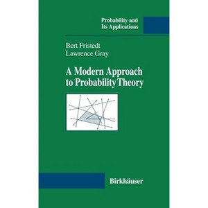 A Modern Approach to Probability Theory - (Probability and Its Applications) by  Bert E Fristedt & Lawrence F Gray (Hardcover) - 1 of 1