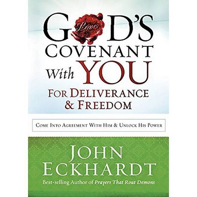 God's Covenant with You for Deliverance & Freedom - by  John Eckhardt (Paperback)