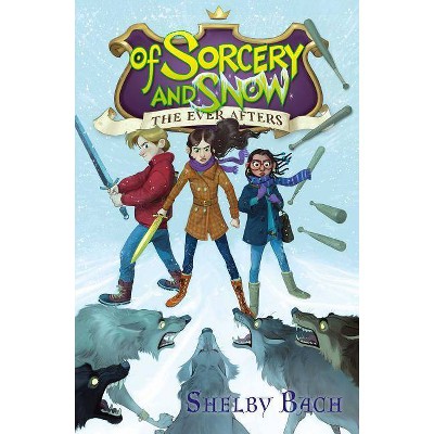 Of Sorcery and Snow, 3 - (Ever Afters) by  Shelby Bach (Paperback)