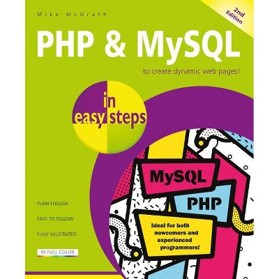 PHP & MySQL in Easy Steps - (In Easy Steps) 2nd Edition by  Mike McGrath (Paperback)