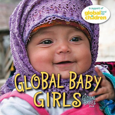 Global Baby Girls - (Global Babies) (Board Book)