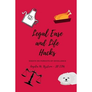 Legal Ease and Life Hacks - by  Angelia M Nystrom (Paperback) - 1 of 1