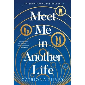 Meet Me in Another Life - by  Catriona Silvey (Paperback) - 1 of 1