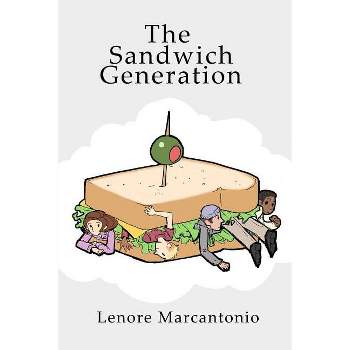 The Sandwich Generation - by  Lenore Marcantonio (Paperback)