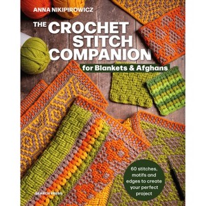 The Crochet Stitch Companion for Blankets and Afghans - by  Anna Nikipirowicz (Paperback) - 1 of 1