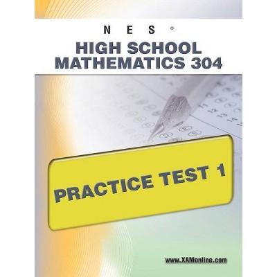 NES Highschool Mathematics 304 Practice Test 1 - (Nes) by  Sharon A Wynne (Paperback)