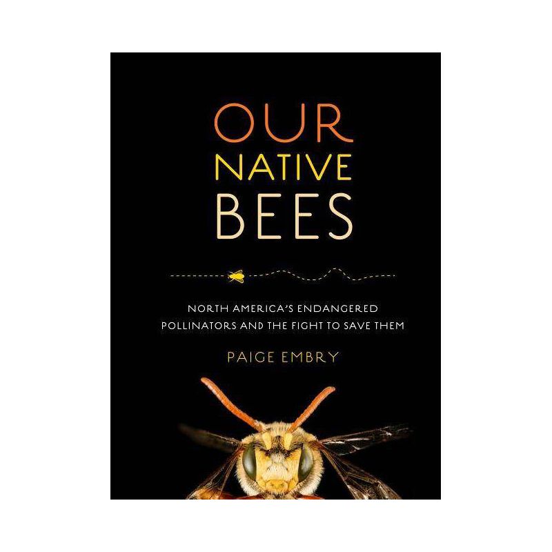 Our Native Bees - by  Paige Embry (Hardcover), 1 of 2