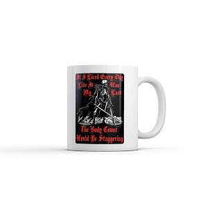 Crazy Dog If I Lived Every Day Like It Was My Last The Body Count Would Be Staggering Mug Funny Novelty Coffee Cup-11oz - 1 of 4