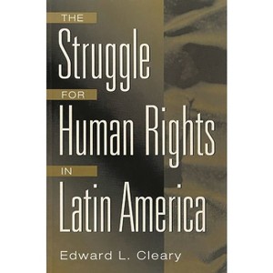 The Struggle for Human Rights in Latin America - (Studies; 76; Lives of the Theatre) by  Edward Cleary (Paperback) - 1 of 1