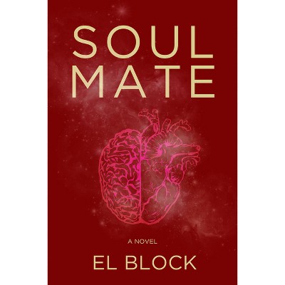 Soulmate - by  E L Block (Hardcover)
