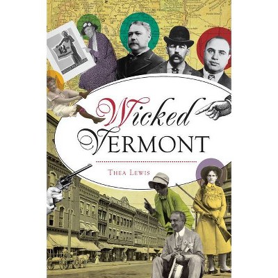 Wicked Vermont - by  Thea Lewis (Paperback)