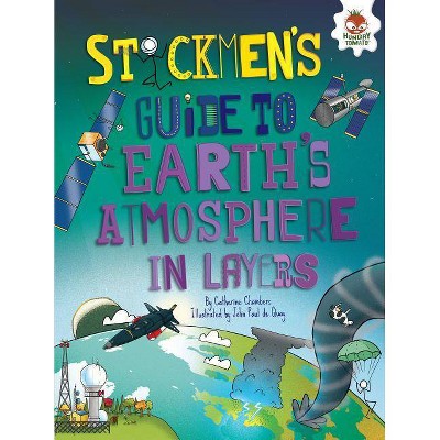 Stickmen's Guide to Earth's Atmosphere in Layers - (Stickmen's Guides to This Incredible Earth) by  Catherine Chambers (Paperback)