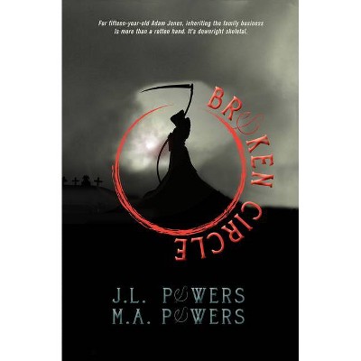 Broken Circle - by  J L Powers & M a Powers (Paperback)