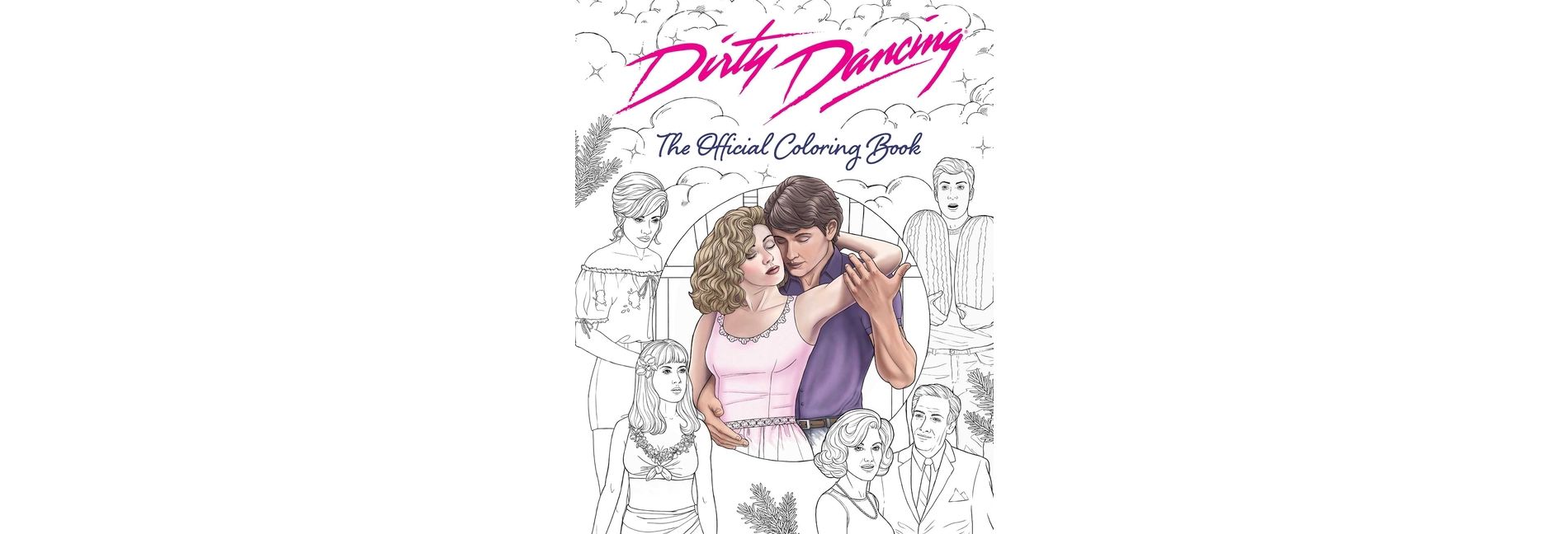 Dirty Dancing: The Official Coloring Book - by Paula Rozelle Hanback (Paperback)