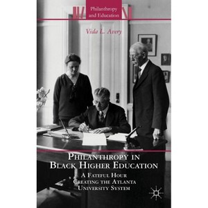 Philanthropy in Black Higher Education - (Philanthropy and Education) by  V Avery (Hardcover) - 1 of 1
