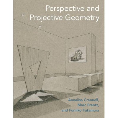 Perspective and Projective Geometry - by  Annalisa Crannell & Marc Frantz & Fumiko Futamura (Paperback)