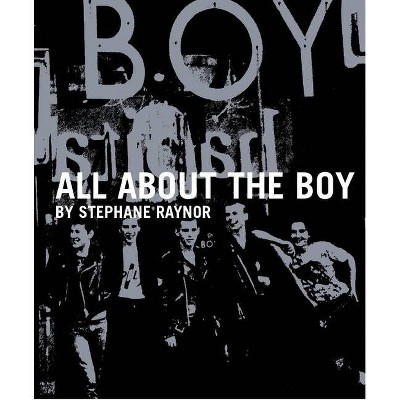 All about the Boy - by  Stephane Raynor (Hardcover)