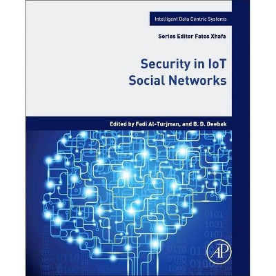 Security in Iot Social Networks - (Intelligent Data-Centric Systems: Sensor Collected Intellige) by  Fadi Al-Turjman & B D Deebak (Paperback)