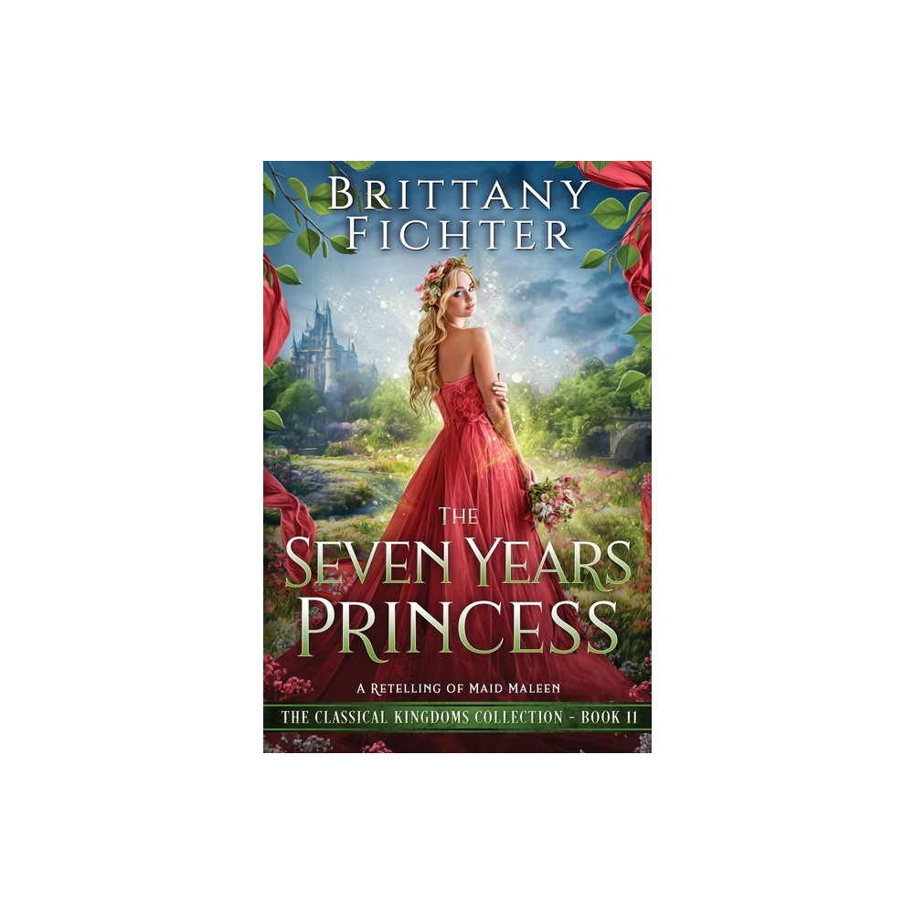 The Seven Years Princess - (The Classical Kingdoms Collection) by Brittany Fichter (Paperback)