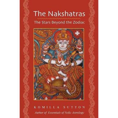 The Nakshatras - by  Komilla Sutton (Paperback)