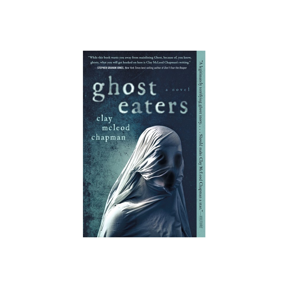 Ghost Eaters - by Clay McLeod Chapman (Paperback)