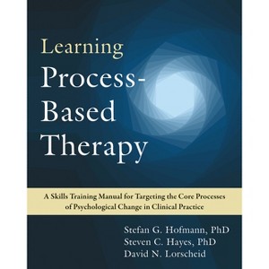 Learning Process-Based Therapy - by  Stefan G Hofmann & Steven C Hayes & David N Lorscheid (Paperback) - 1 of 1