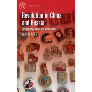 Revolution in China and Russia - (Alternative Sinology) by  Luyang Zhou (Hardcover) - 1 of 1