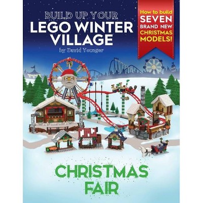 Build Up Your LEGO Winter Village - (Build Up Your Lego) by  David Younger (Paperback)