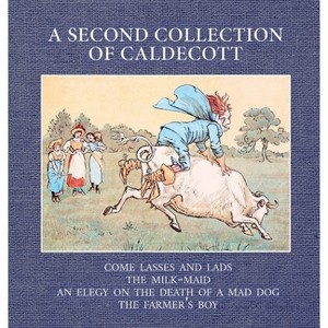 A Second Collection of Caldecott - by  Randolph Caldecott (Hardcover) - 1 of 1