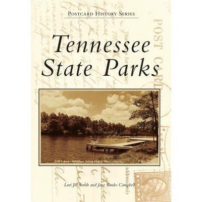 Tennessee State Parks - (Postcard History) by  Lori Jill Smith & Jane Banks Campbell (Paperback)
