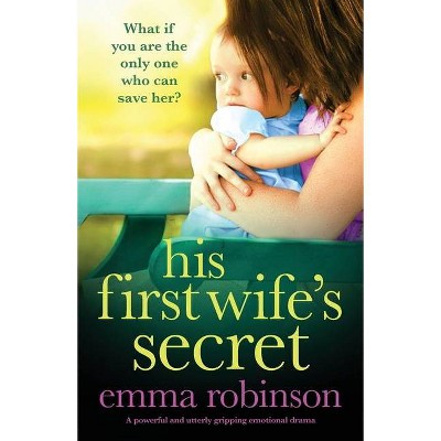 His First Wife's Secret - by  Emma Robinson (Paperback)