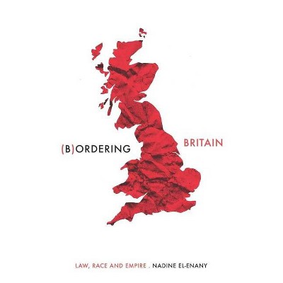 Bordering Britain - (Manchester University Press) by  Nadine El-Enany (Paperback)