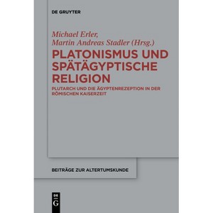 Platonismus Und Spätägyptische Religion - (Beiträge Zur Altertumskunde) by  Michael Erler & Martin Andreas Stadler (Paperback) - 1 of 1