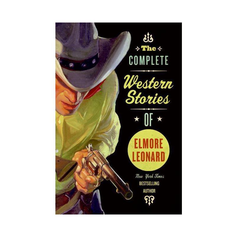 The Complete Western Stories of Elmore Leonard - (Paperback), 1 of 2