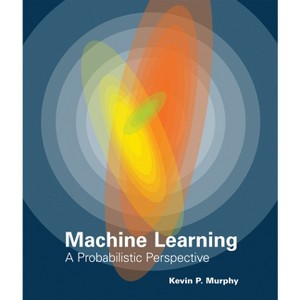 The Machine Learning - (Adaptive Computation and Machine Learning) by  Kevin P Murphy (Hardcover) - 1 of 1