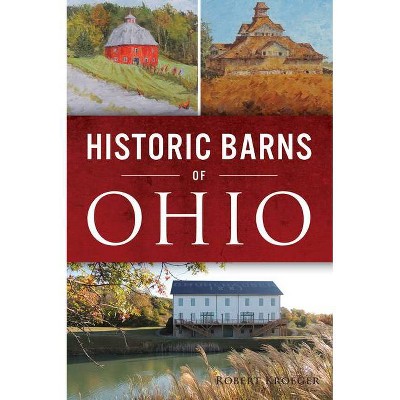 Historic Barns of Ohio - by  Kroeger (Paperback)