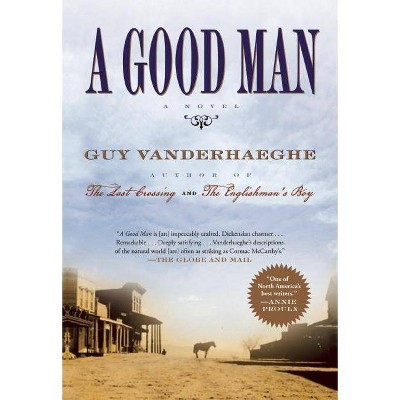 A Good Man - by  Guy Vanderhaeghe (Paperback)